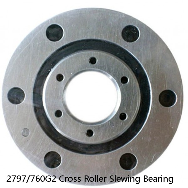 2797/760G2 Cross Roller Slewing Bearing