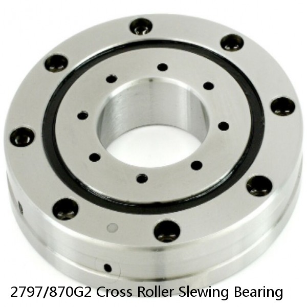 2797/870G2 Cross Roller Slewing Bearing